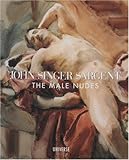 John Singer Sargent: The Male Nudes by