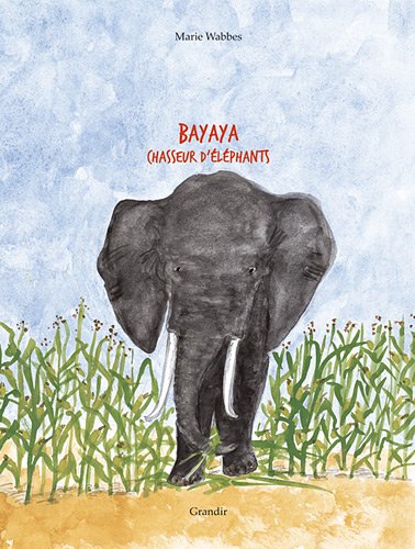 couverture de : BAYAYA chasseurs d'éléphants