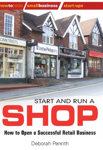 Download Start and Run a Shop: How to Open a Successful Retail Business (How to Books: Small Business Start-Ups) Download Start and Run a Shop: How to Open a Successful Retail Business (How to Books: Small Business Start-Ups)