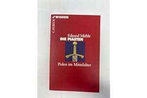 Die Piasten: Polen im Mittelalter (C.H.BECK Wissen)