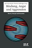 Image de Bindung, Angst und Aggression: Theorie, Therapie und Prävention