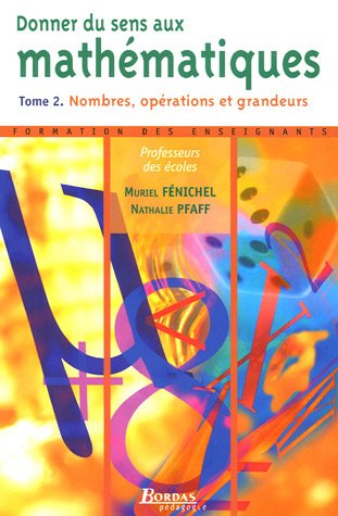 Download Donner du sens aux mathématiques, Tome 2 : Nombres, opérations et grandeurs Download Donner du sens aux mathématiques, Tome 2 : Nombres, opérations et grandeurs