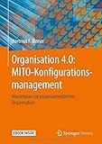 Organisation 4.0: MITO-Konfigurationsmanagement: Masterplan zur prozessorientierten Organisation by Hartmut F. Binner