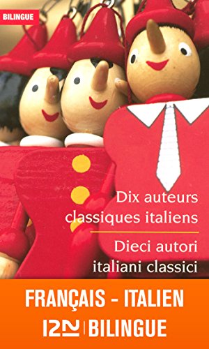Bilingue français-italien : Dix auteurs classiques italiens - Dieci autori italiani classici Bilingue français-italien : Dix auteurs classiques italiens - Dieci autori italiani classici