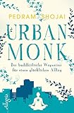 Urban Monk: Der buddhistische Wegweiser für einen glücklichen Alltag by 