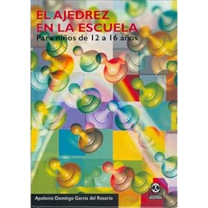 AJEDREZ EN LA ESCUELA. Para niños de 12 a 16 años, EL