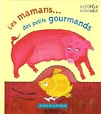 Les mamans... des petits gourmands