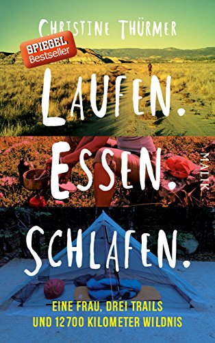 Télécharger Laufen. Essen. Schlafen.: Eine Frau, drei Trails und 12700 Kilometer Wildnis PDF Ebook En Ligne