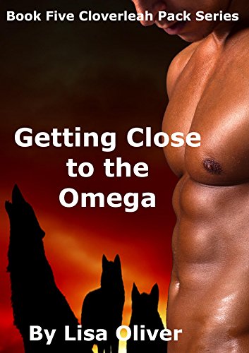 Getting Close to the Omega (The Cloverleah Pack Series Book 5) (English Edition)