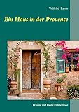 Cover zum Buch Ein Haus in der Provençe: Träume und ...