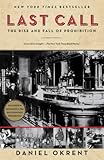 Last Call: The Rise and Fall of Prohibition Last Call: The Rise and Fall of Prohibition