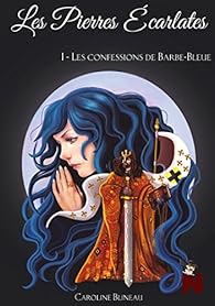 Les Pierres Ecarlates Tome 1 Les Confessions De Barbe Bleue Babelio Les Pierres Ecarlates Tome 1 Les Confessions De Barbe Bleue Babelio