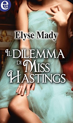 Elyse Mady - Il dilemma di Miss Hastings (2015)