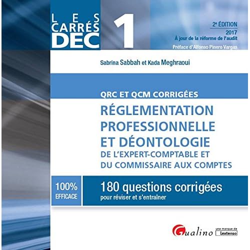 Réglementation professionnelle et déontologie de l'expert-comptable et du commissaire aux comptes DEC 1 : 180 questions corrigées pour réussir et s'entraîner,QRC et QCM corrigés