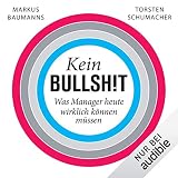 Kein Bullshit: Was Manager heute wirklich können müssen by 