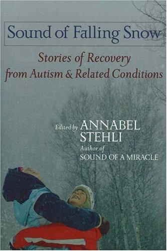 Sound Of Falling Snow: Stories of Recovery from Autism and Related Conditions livre