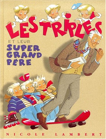 couverture de : Les tripl&eacute;s et leur super grand-p&egrave;re