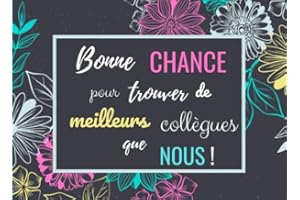 Bonne Chance pour Trouver de meilleurs Collègues que Nous !: Livre d'Or Souvenir pour un Collègue de Travail - Pot de Départ / Déménagement | 20,96 x ... | Cadeau d’aurevoir pour un collègue ou chef