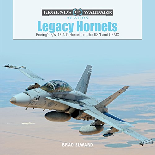 Legacy Hornets: Boeing's F/A-18 A-D Hornets of the USN and USMC (Legends of Warfare: Aviation)
