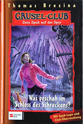 Grusel-Club - Dem Spuk auf der Spur, Band 15: Was geschah im Schloss des Schreckens?