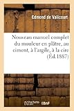 Image de Nouveau manuel complet du mouleur en plâtre, au ciment, à l'argile, à la cire, à la gélatine: , suivi du Moulage et du clichage des médailles