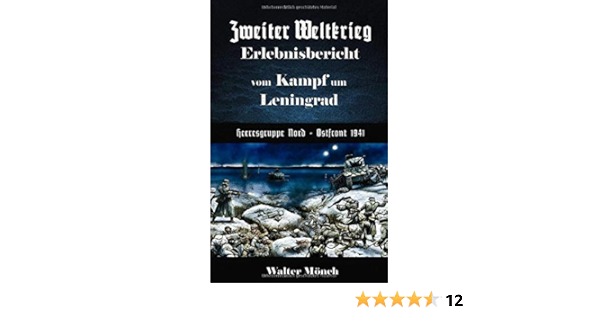 Zweiter Weltkrieg Erlebnisbericht Vom Kampf Um Leningrad Heeresgruppe Nord Ostfront 1941 Amazon De Monch Walter Bucher