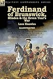 Ferdinand of Brunswick, Minden & the Seven Year's War by Lees Knowles, with An Account of the Battle of Vellinghausen & A Short Historical Account of by 