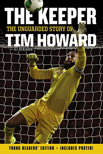 The Keeper: The Unguarded Story of Tim Howard