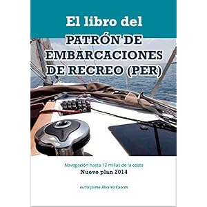 El Libro del Patrón de Embarcaciones de Recreo (PER): Navegación hasta 12 millas de la costa. Nuevo plan 2014.