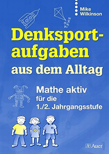 Download Denksportaufgaben aus dem Alltag: Mathe aktiv für die 1./2. Klasse