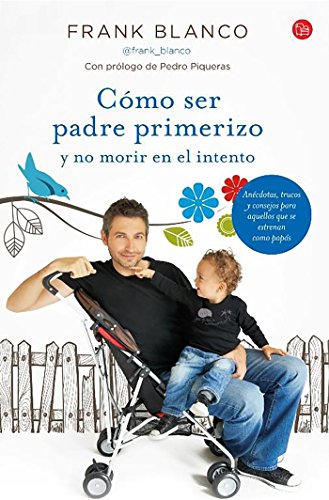 Download Cómo ser padre primerizo y no morir en el intento (FORMATO GRANDE) Download Cómo ser padre primerizo y no morir en el intento (FORMATO GRANDE)