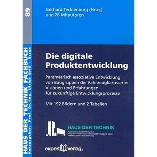 [PDF] Download Die digitale Produktentwicklung, I:: Parametrisch assoziative Entwicklung von Baugruppen der Fahrzeugkarosserie: Visionen und Erfahrungen für ... (Haus der Technik - Fachbuchreihe) Kostenlos