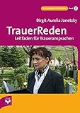 TrauerReden: Leitfaden für Traueransprachen (Praxisratgeber für Bestatter) by 