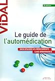 Le guide de l'automédication / Bien utiliser les médicaments, les remèdes sans ordonnance / Éditions Vidal / Santé
