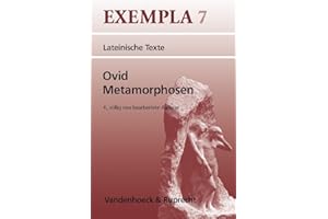 Ovid, Metamorphosen. (Lernmaterialien) (Exempla): Texte mit Erläuterungen. Arbeitsaufträge, Begleittexte, metrischer und stilistischer Anhang (EXEMPLA: Lateinische Texte, Band 7)