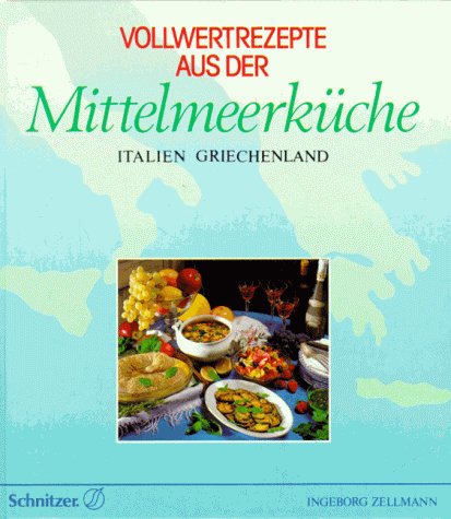 Download Vollwertrezepte aus der Mittelmeerküche: Italien, Griechenland Download Vollwertrezepte aus der Mittelmeerküche: Italien, Griechenland