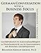 Produktbild German Conversation with a Business Focus Intermediate/Advanced: Geschaeftsdeutsch fuer Konversationsfaehigkeit im Deutschunterricht und fuer Konversationen mit deutschen Geschaeftspartnern