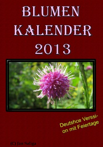 Blumen Kalendar 2013 (DE, mit Feiertage)