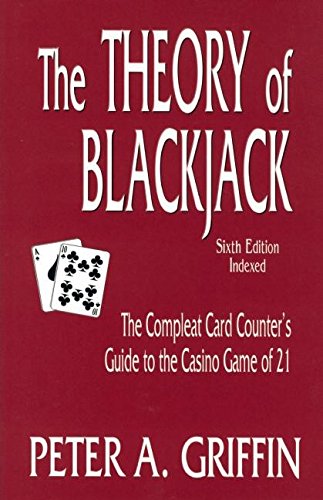 The Theory of Blackjack: The Compleat Card Counter's Guide to the Casino Game of 21 The Theory of Blackjack: The Compleat Card Counter's Guide to the Casino Game of 21