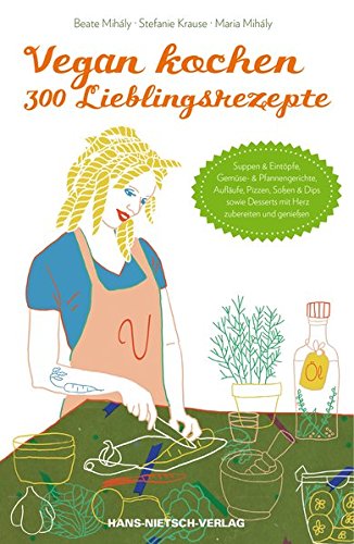 Download Vegan kochen - 300 Lieblingsrezepte: Suppen & Eintöpfe, Gemüse & Pfannengerichte, Aufläufe, Pizzen, Soßen & Dips sowie Desserts mit Herz zubereiten und genießen Download Vegan kochen - 300 Lieblingsrezepte: Suppen & Eintöpfe, Gemüse & Pfannengerichte, Aufläufe, Pizzen, Soßen & Dips sowie Desserts mit Herz zubereiten und genießen