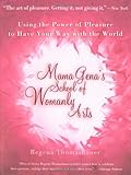 Mama Gena's School Of Womanly Arts: How To Use The Power Of Pleasure Mama Gena's School Of Womanly Arts: How To Use The Power Of Pleasure