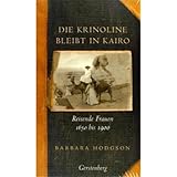 Cover zum Buch Die Krinoline bleibt in Kairo: Reisen...