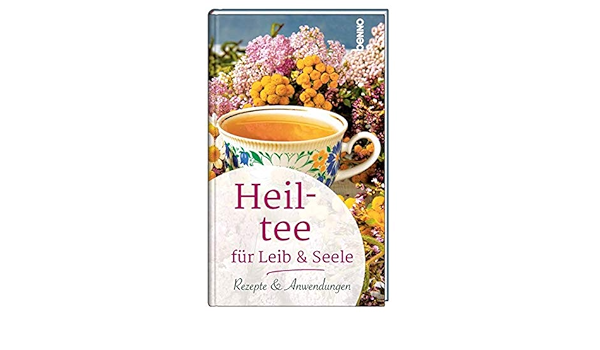 Heiltee Fur Leib Seele Rezepte Anwendungen Amazon De Bucher