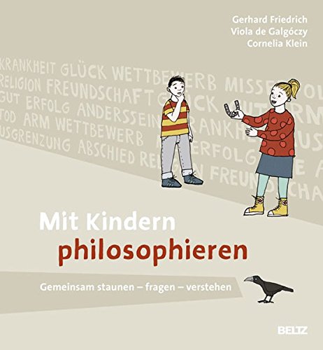 Download Mit Kindern philosophieren: Gemeinsam staunen - fragen - verstehen