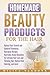 Produktbild Homemade Beauty Products for the Hair: Natural Hair Growth and Dandruff Remedies, Hairspray Recipes, Ayurvedic Home Remedies for Extreme Hair Loss and ... more (DIY Homemade Beauty Products, Band 3)