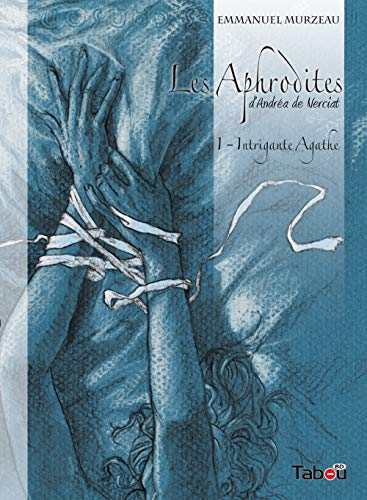 Les Aphrodites, Tome 1 : Intrigante Agathe Les Aphrodites, Tome 1 : Intrigante Agathe