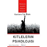 Kitlelerin Psikolojisi: Fikirleriyle Atat&uuml;rk&rsquo;&uuml; Etkileyen D&uuml;ş&uuml;n&uuml;r
