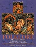 Folklore: An Encyclopedia of Beliefs, Customs, Tales, Music, and Art by 