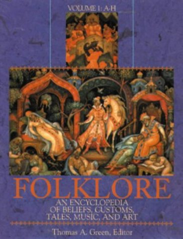 Folklore: An Encyclopedia of Beliefs, Customs, Tales, Music, and Art
