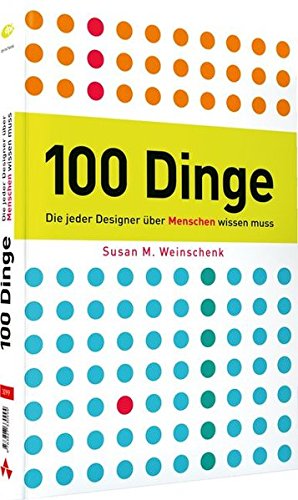 100 Dinge, die jeder Designer über Menschen wissen muss - Leitfaden für Web-und Print-Designer, Psychologie gepaart mit anschaulichen Beispielen: So ticken wir! (DPI Grafik)